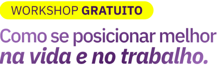 Como se posicionar melhor na vida e nos negócios